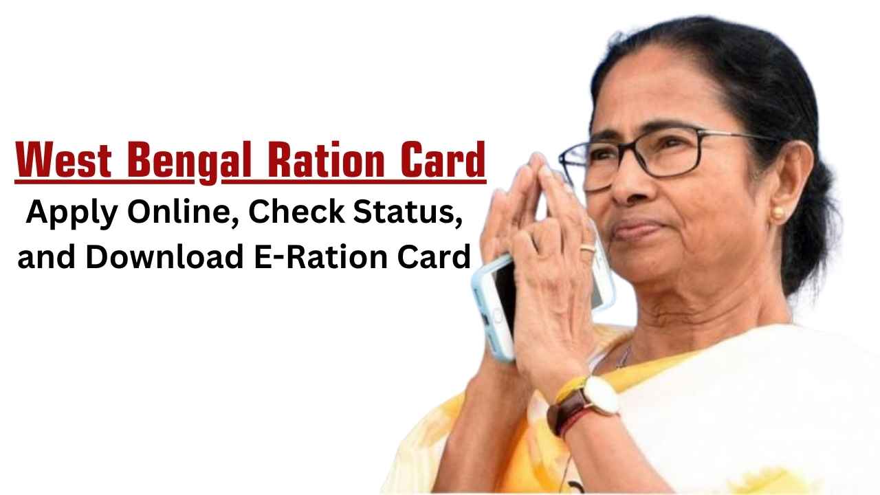 West Bengal Ration Card 2025: Apply Online, Check Status, and Download E-Ration Card