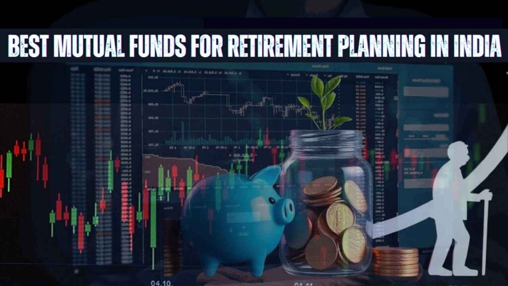 7 Best Mutual Funds for Retirement Planning in India