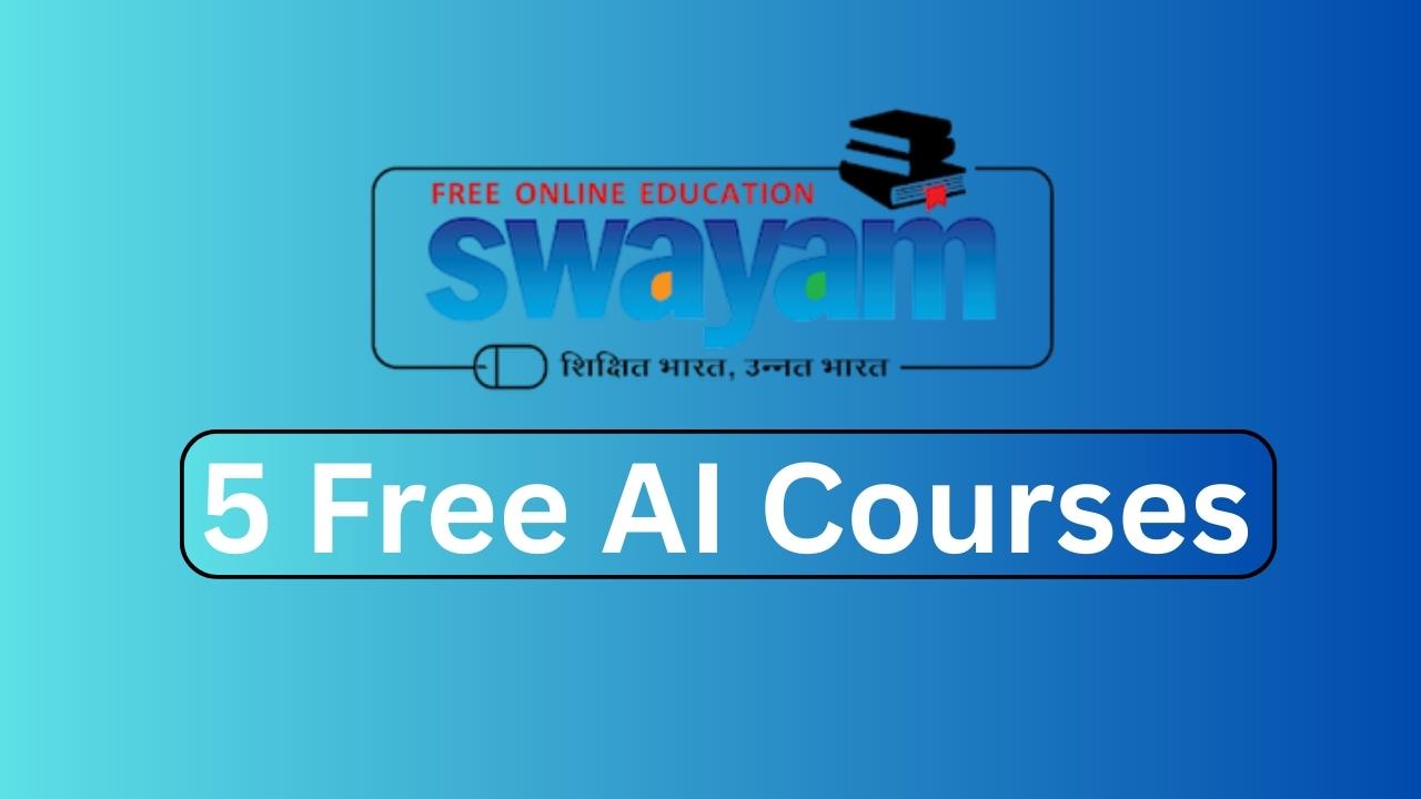 Five Free AI Courses on Swayam Portal — Ministry of Education | Apply Now